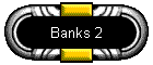 Banks 2